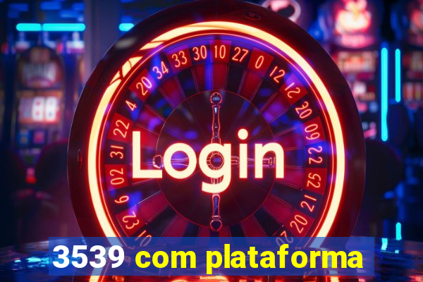 3539 com plataforma